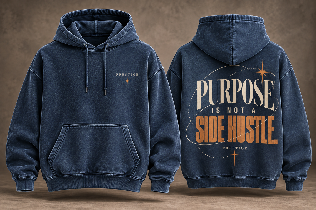 Purpose Is Not a Side Hustle | Prestige Hoodie